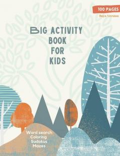 Big Activity Book for Kids: Big Activity Book for Kids Boys cover version Word search Coloring Sudokus Mazes 100 wonderful pages