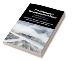 The Unintended Consequences of Peace