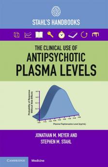 The Clinical Use of Antipsychotic Plasma Levels