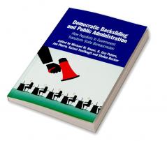 Democratic Backsliding and Public Administration