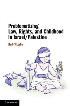 Problematizing Law Rights and Childhood in Israel/Palestine