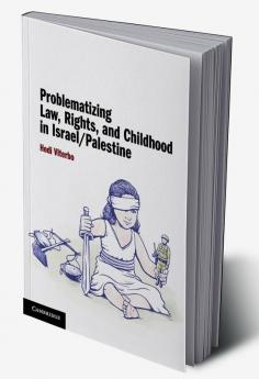 Problematizing Law Rights and Childhood in Israel/Palestine