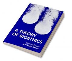 A Theory of Bioethics