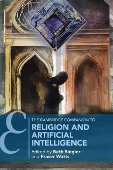 The Cambridge Companion to Religion and Artificial Intelligence