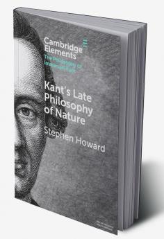 Kant's Late Philosophy of Nature