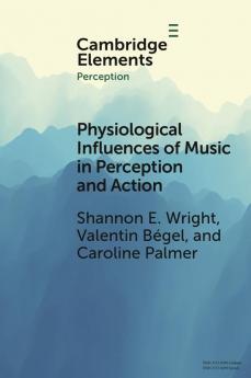 Physiological Influences of Music in Perception and Action