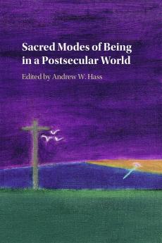 Sacred Modes of Being in a Postsecular World