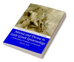 Mortal and Divine in Early Greek Epistemology