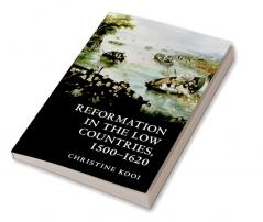 Reformation in the Low Countries 1500-1620