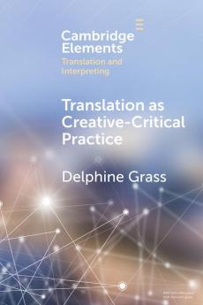 Translation as Creative-Critical Practice