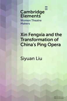 Xin Fengxia and the Transformation of China's Ping Opera
