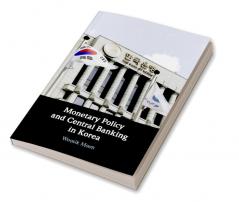 Monetary Policy and Central Banking in Korea