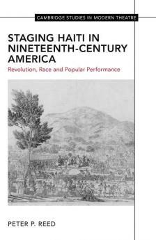 Staging Haiti in Nineteenth-Century America