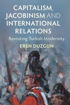 Capitalism Jacobinism and International Relations