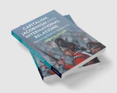 Capitalism Jacobinism and International Relations