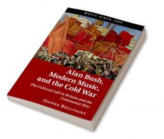 Alan Bush Modern Music and the Cold War