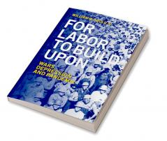 For Labor To Build Upon