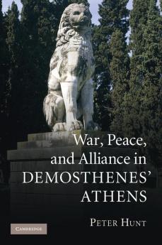 War Peace and Alliance in Demosthenes' Athens