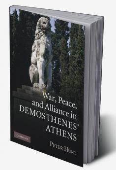 War Peace and Alliance in Demosthenes' Athens