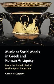 Music at Social Meals in Greek and Roman Antiquity