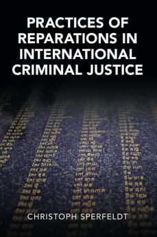 Practices of Reparations in International Criminal Justice
