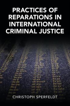 Practices of Reparations in International Criminal Justice