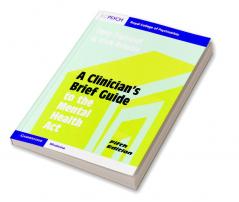 A Clinician's Brief Guide to the Mental Health Act