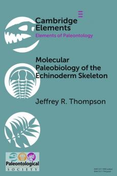 Molecular Paleobiology of the Echinoderm Skeleton