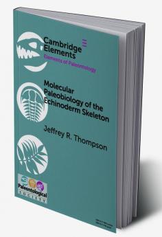 Molecular Paleobiology of the Echinoderm Skeleton