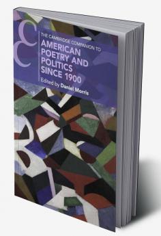 The Cambridge Companion to American Poetry and Politics since 1900