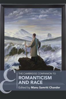 The Cambridge Companion to Romanticism and Race