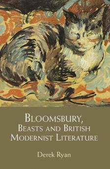Bloomsbury Beasts and British Modernist Literature