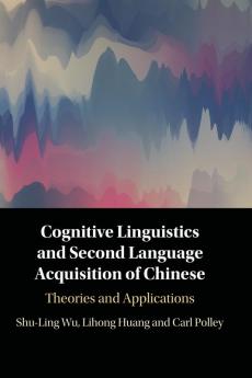 Cognitive Linguistics and Second Language Acquisition of Chinese