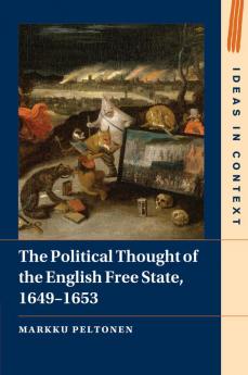 The Political Thought of the English Free State 1649-1653