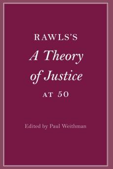 Rawls’s <i>A Theory of Justice</i> at 50