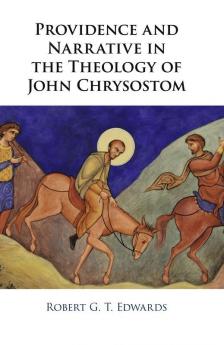 Providence and Narrative in the Theology of John Chrysostom