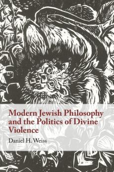 Modern Jewish Philosophy and the Politics of Divine Violence
