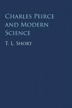 Charles Peirce and Modern Science