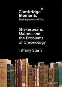 Shakespeare Malone and the Problems of Chronology