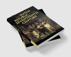 The Dutch Republic in the Seventeenth Century