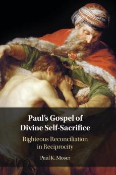 Paul's Gospel of Divine Self-Sacrifice