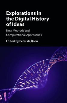 Explorations in the Digital History of Ideas