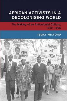 African Activists in a Decolonising World