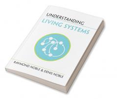 Understanding Living Systems