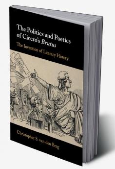 The Politics and Poetics of Cicero's  Brutus