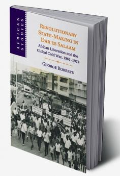 Revolutionary State-Making in Dar es Salaam