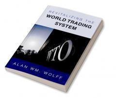 Revitalizing the World Trading System