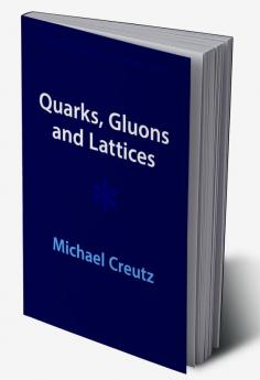 Quarks Gluons and Lattices