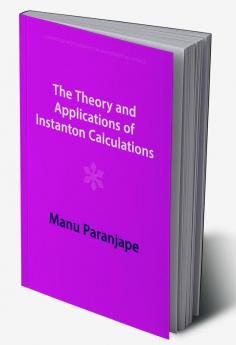 The Theory and Applications of Instanton Calculations
