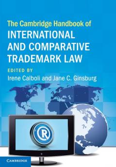 The Cambridge Handbook of International and Comparative Trademark Law